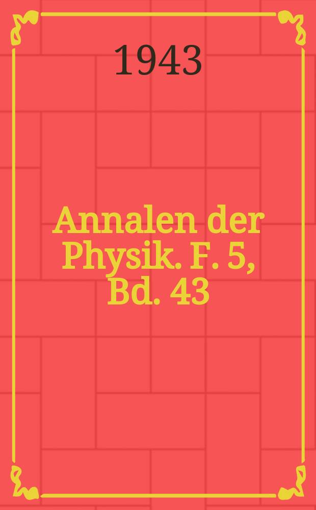 Annalen der Physik. F. 5, Bd. 43 (435), H. 5
