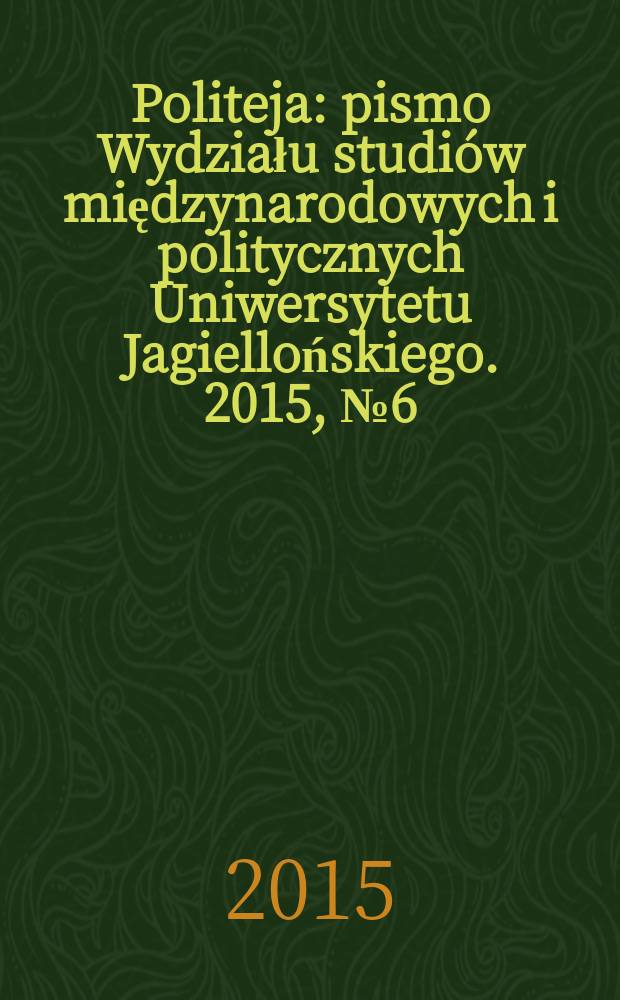 Politeja : pismo Wydziału studiów międzynarodowych i politycznych Uniwersytetu Jagiellońskiego. 2015, № 6 (38) : Europe - Latin America cultural encounters