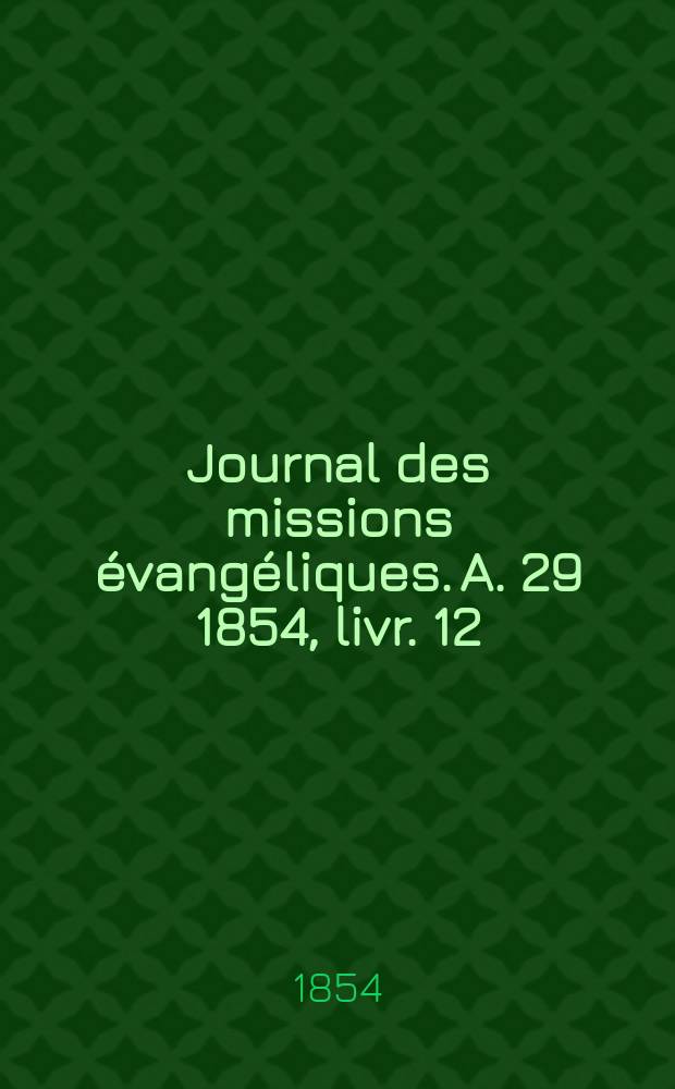Journal des missions évangéliques. A. 29 1854, livr. 12