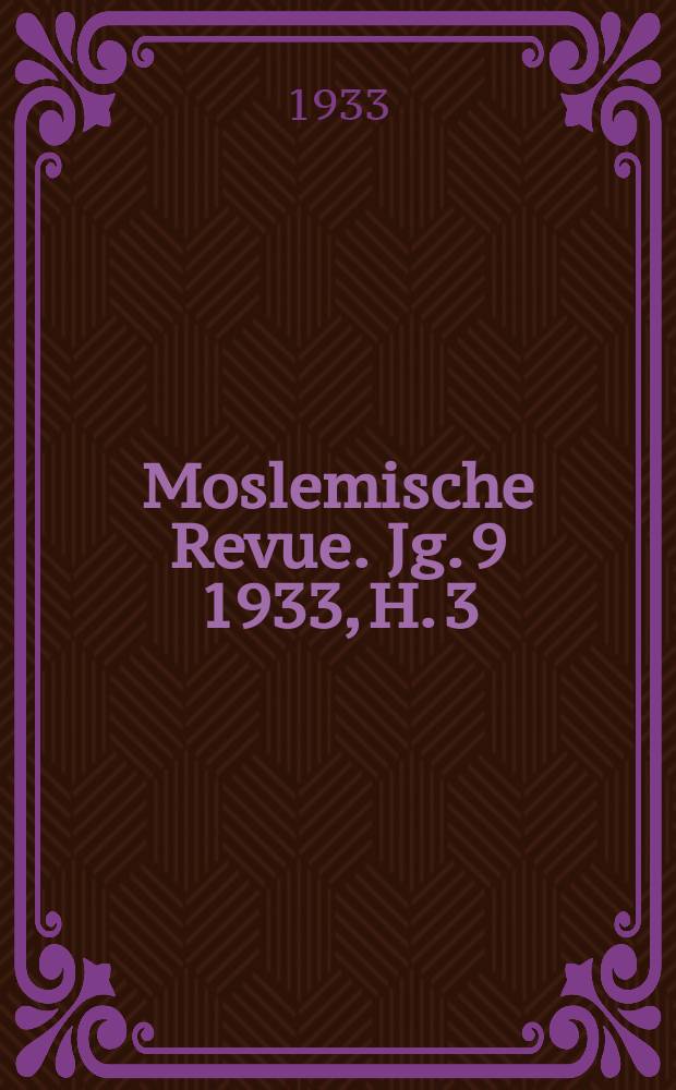 Moslemische Revue. Jg. 9 1933, H. 3/4