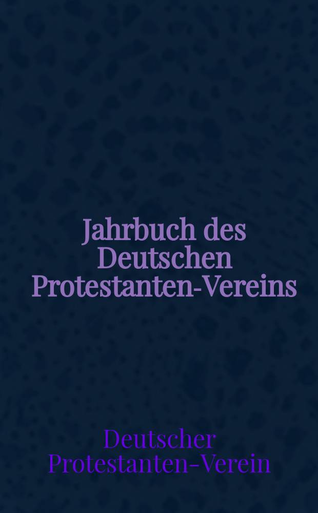 Jahrbuch des Deutschen Protestanten-Vereins = Ежегодник немецкой ассоциации протестантов