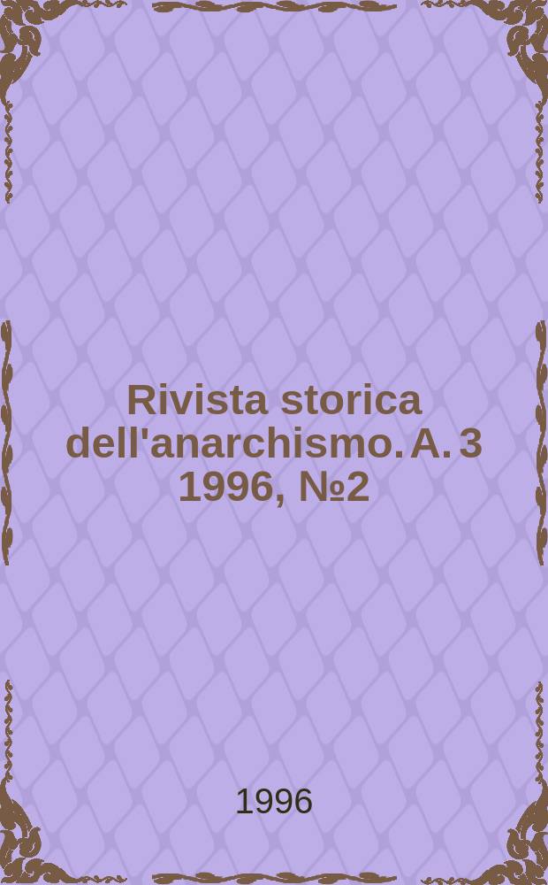 Rivista storica dell'anarchismo. A. 3 1996, № 2 (6)