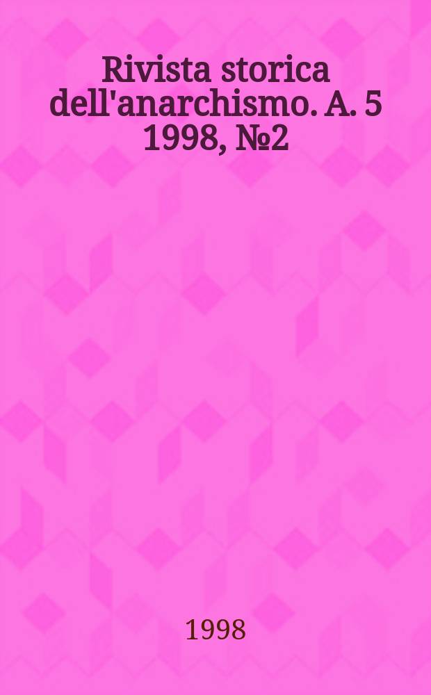 Rivista storica dell'anarchismo. A. 5 1998, № 2 (10)