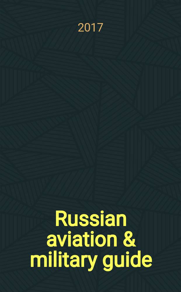 Russian aviation & military guide : special analytical export project of Industrial weekly English-language magazine published 10 times a year. 2016, № 1 (8)