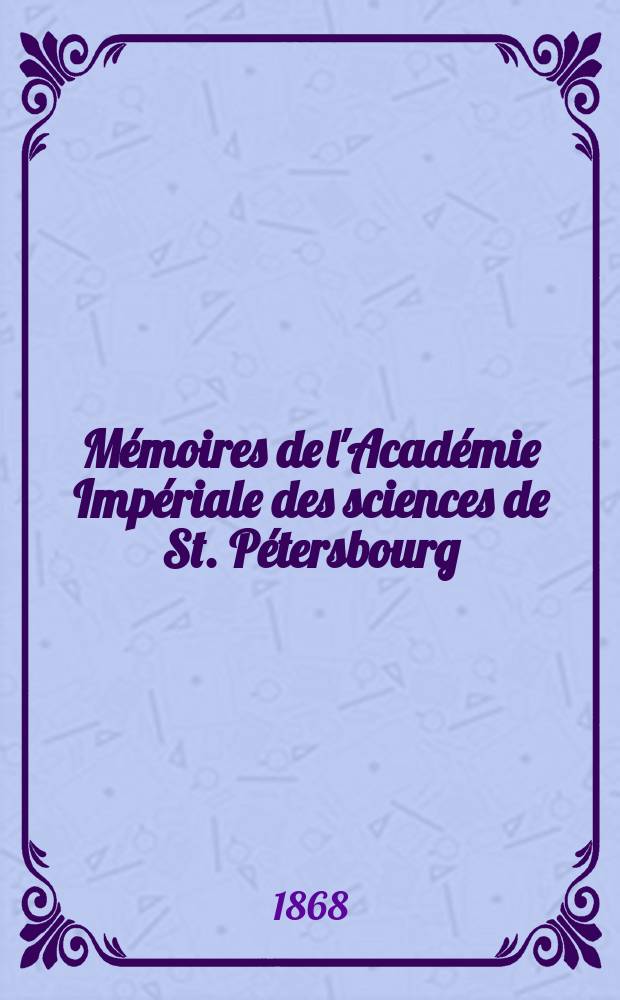 Mémoires de l'Académie Impériale des sciences de St. Pétersbourg : avec l'histoire de l'Academie. Sér. 7, t. 12, № 4 : Untersuchungen über die Constitution der Atmosphäre und die Strahlenbrechung in derselben = Строение атмосферы и атмосферная рефракция