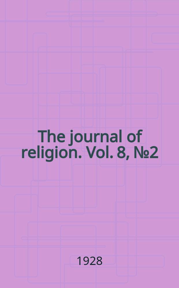The journal of religion. Vol. 8, № 2