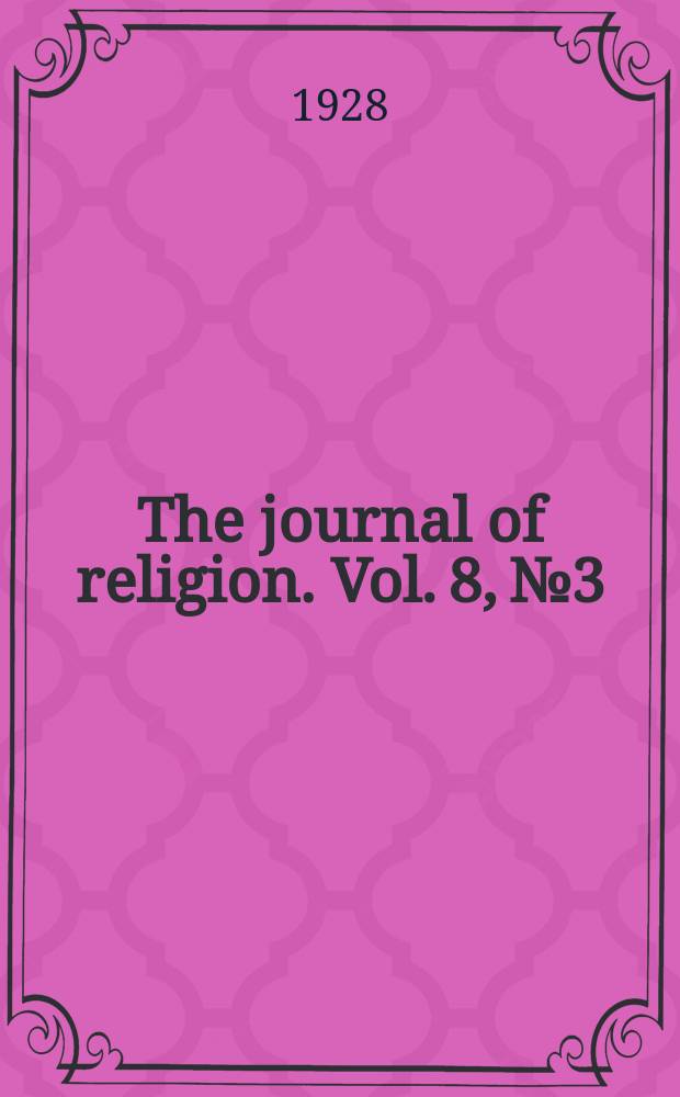 The journal of religion. Vol. 8, № 3