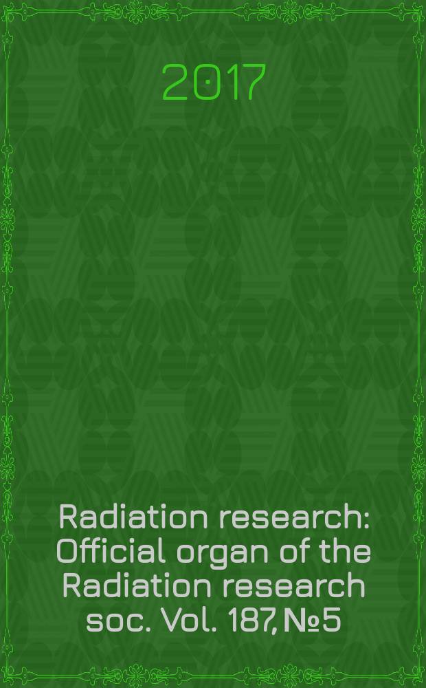 Radiation research : Official organ of the Radiation research soc. Vol. 187, № 5