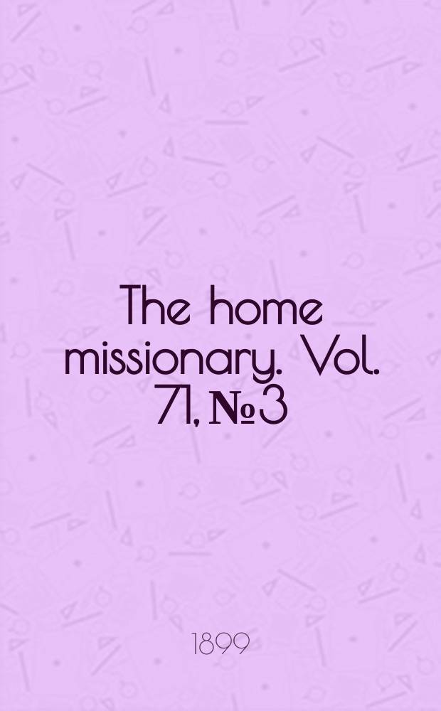 The home missionary. Vol. 71, № 3