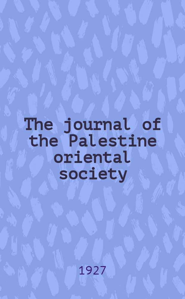 The journal of the Palestine oriental society = Журнал Палестинского восточного общества