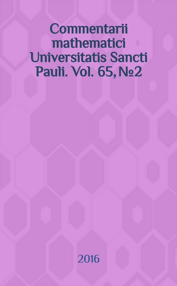 Commentarii mathematici Universitatis Sancti Pauli. Vol. 65, № 2
