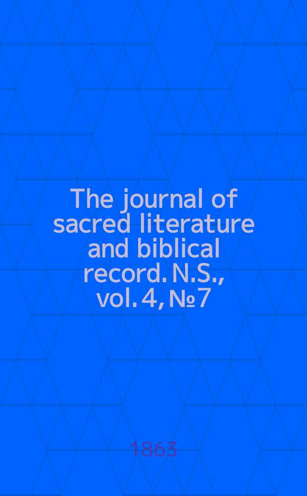 The journal of sacred literature and biblical record. N.S., vol. 4, № 7