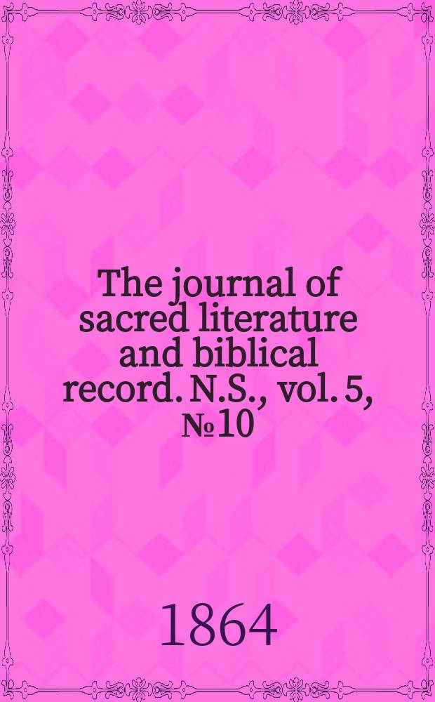 The journal of sacred literature and biblical record. N.S., vol. 5, № 10