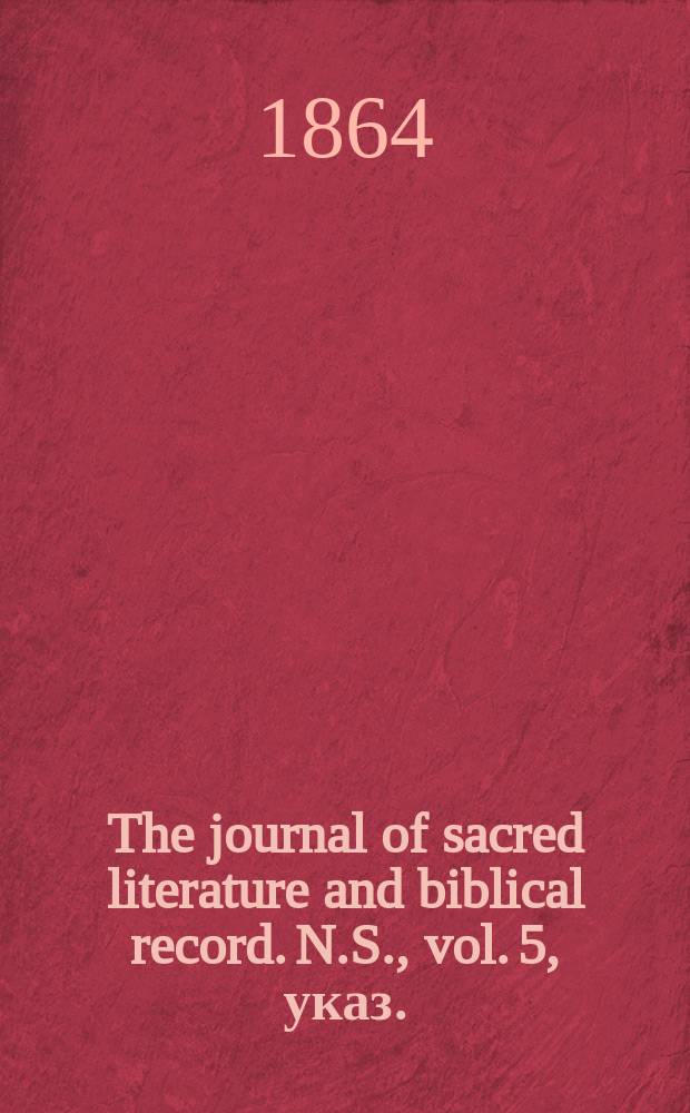 The journal of sacred literature and biblical record. N.S., vol. 5, указ.
