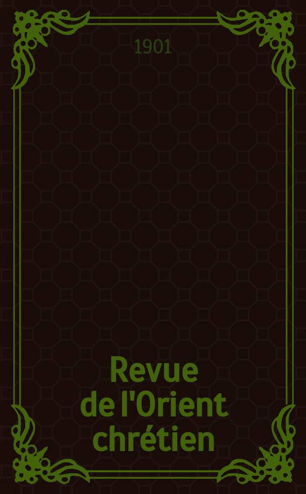 Revue de l'Orient chrétien : supplément trimestriel. [A.6] 1901, № 2