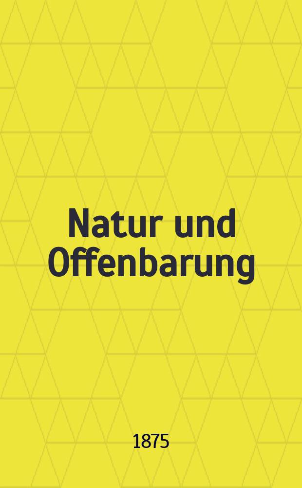 Natur und Offenbarung : Organ zur Vermittlung zwischen Naturforschung und Glauben für Gebildete aller Stände. Bd. 21, H. 8