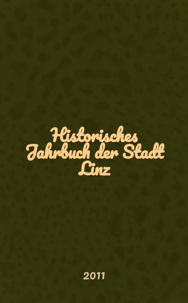 Historisches Jahrbuch der Stadt Linz = Исторический ежегодник города Линц