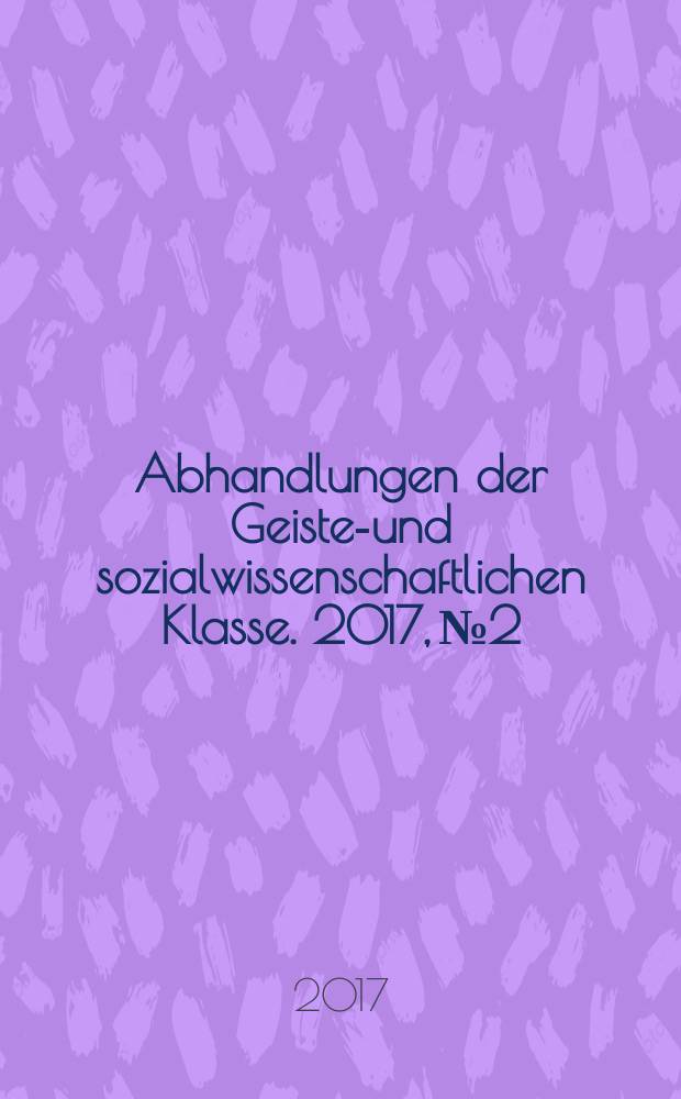 Abhandlungen der Geistes- und sozialwissenschaftlichen Klasse. 2017, № 2 : "Die Sklaverei setzen wir mit dem Tod gleich" – Sklaven in globalhistorischer Perspektive = Рабство для меня то же, что и смерть: рабы в глобально-исторической перспективе