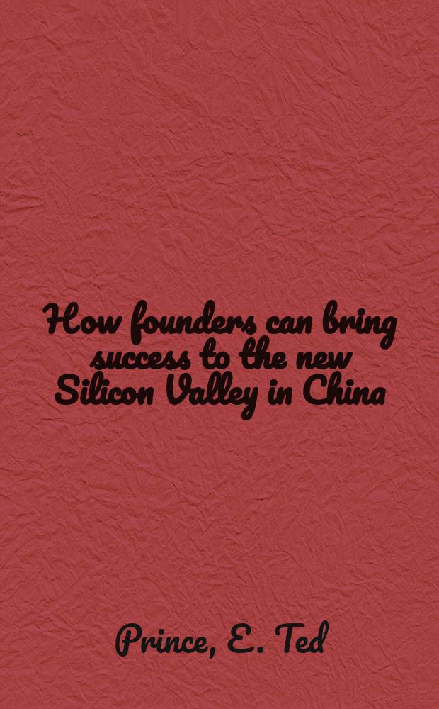 How founders can bring success to the new Silicon Valley in China = Как учредители могут принести успех новой Силиконовой долине в Китае