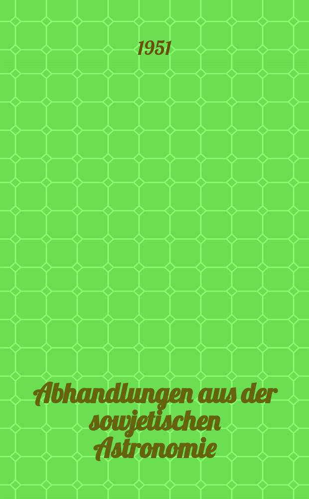 Abhandlungen aus der sowjetischen Astronomie