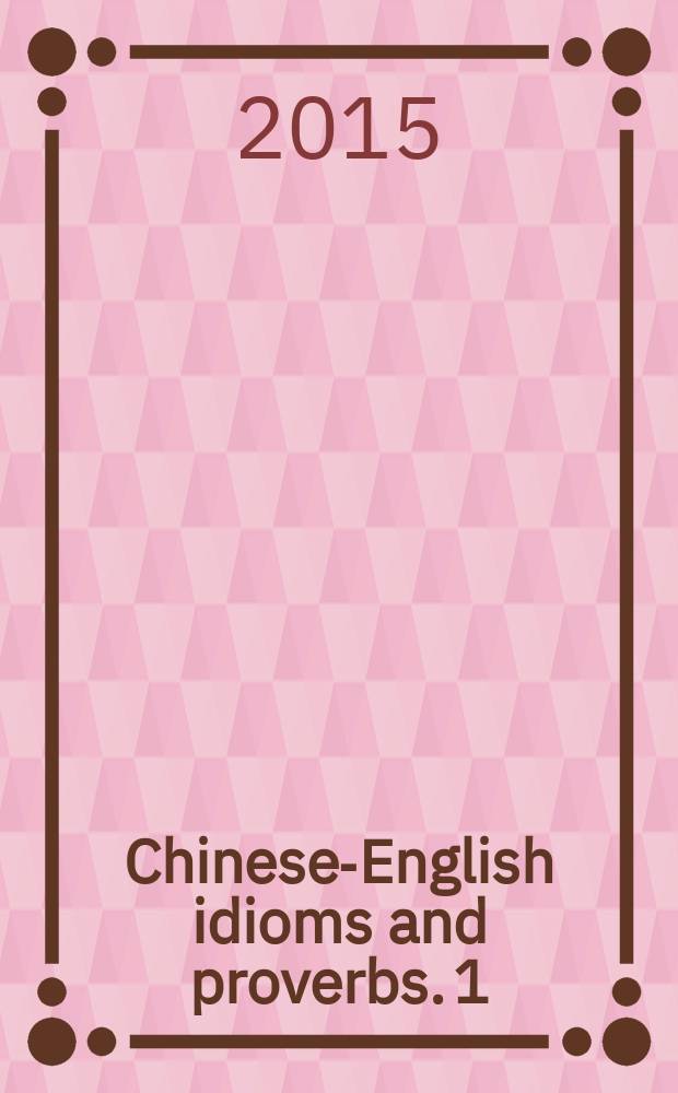Chinese-English idioms and proverbs. 1