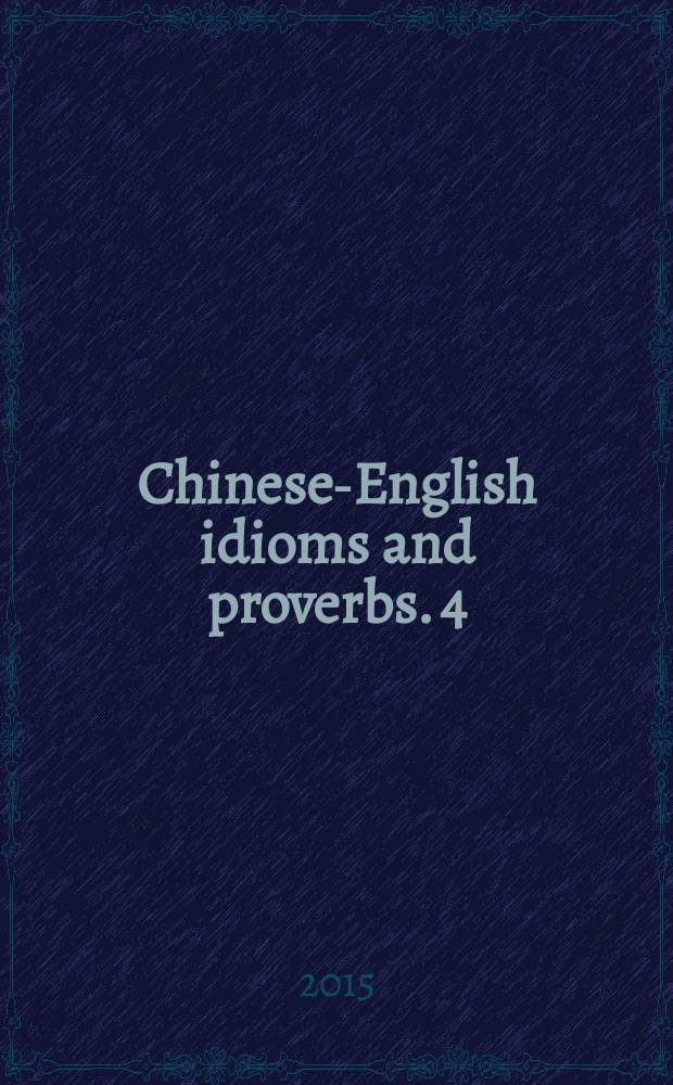 Chinese-English idioms and proverbs. 4