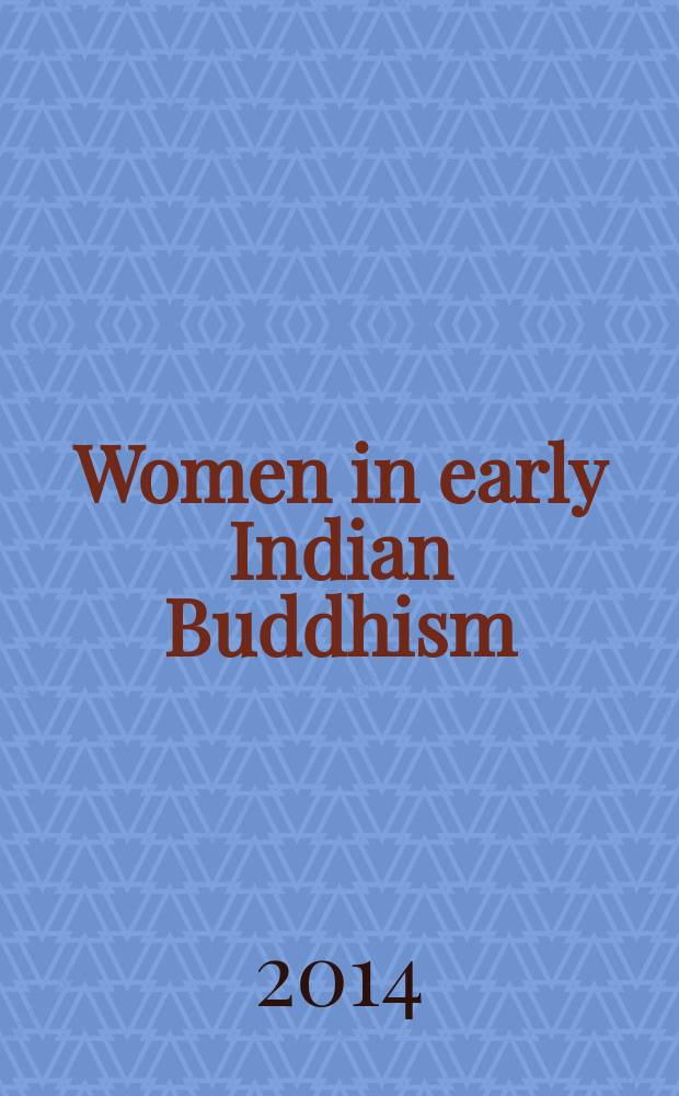 Women in early Indian Buddhism : comparative textual studies = Женщина в раннеиндийском буддизме