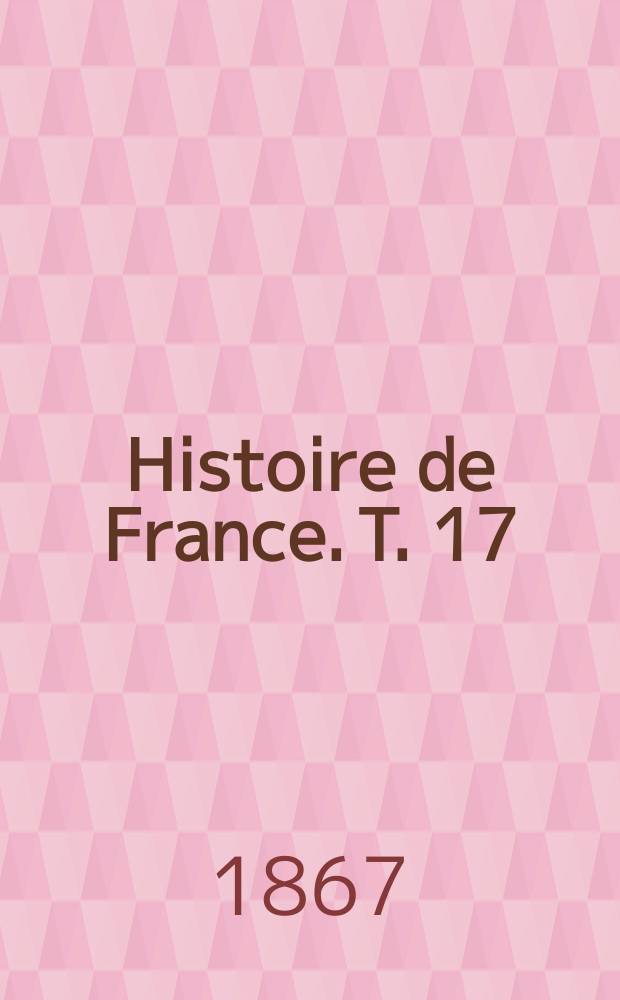 Histoire de France. T. 17 : Au dix-huitième siècle
