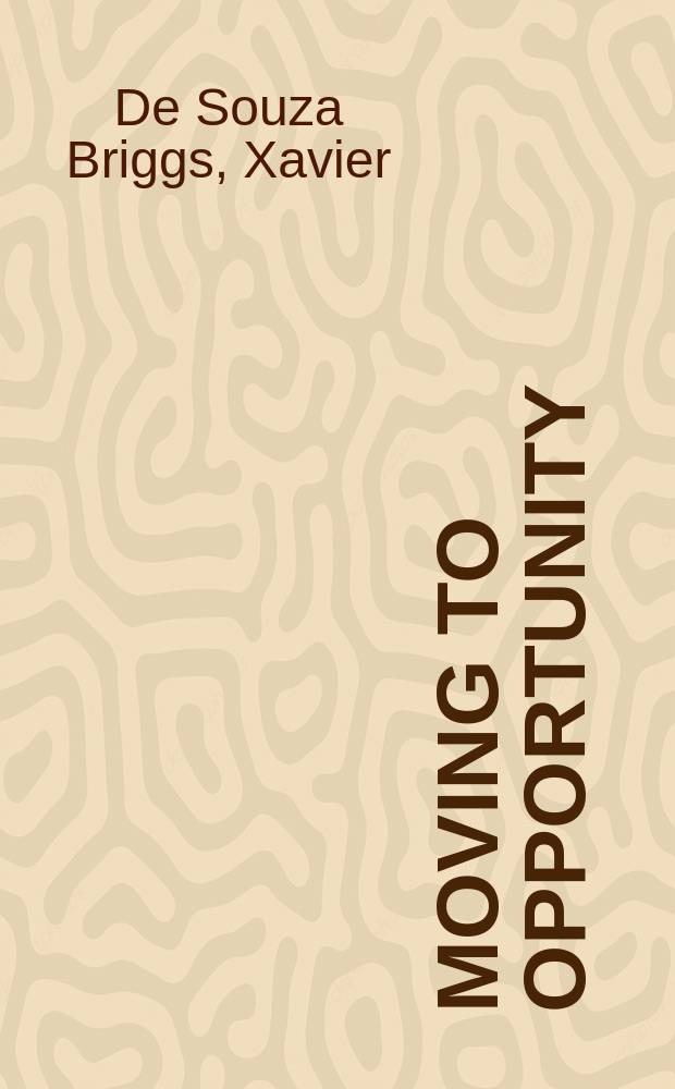 Moving to opportunity : the story of an American experiment to fight ghetto poverty = Двигаясь к возможностям : История американского эксперимента по борьбе с бедностью гетто