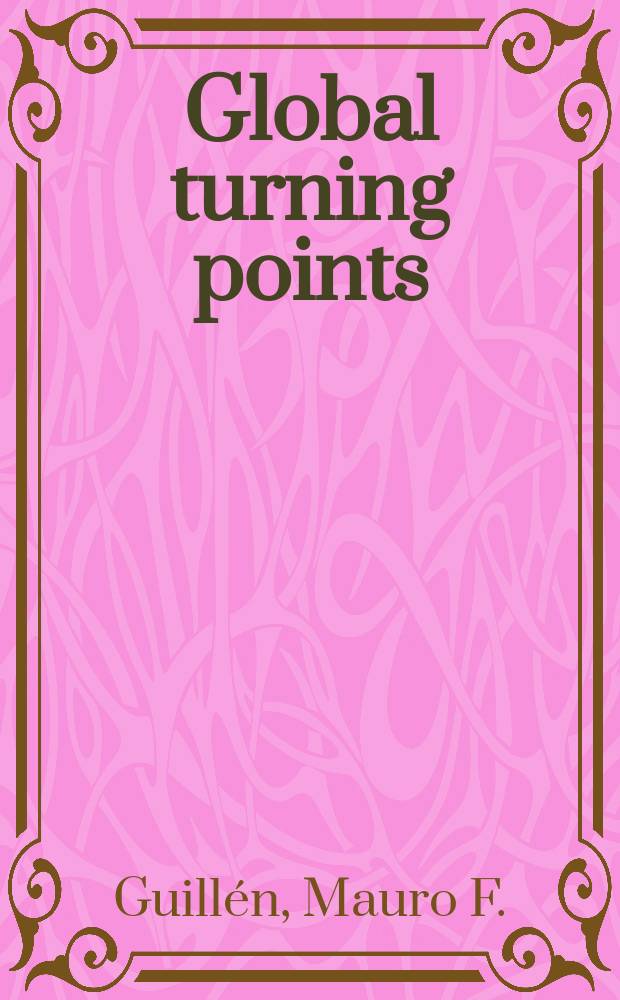 Global turning points : understanding the challenges for business in the 21st century = Глобальные поворотные точки :Понимание в проблемах бизнеса в 21 веке