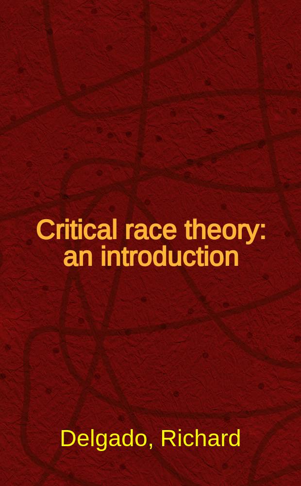 Critical race theory : an introduction = Расовая теория.