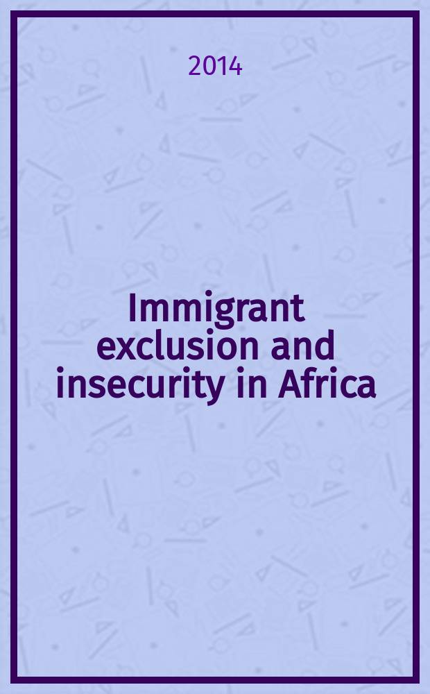 Immigrant exclusion and insecurity in Africa : coethnic strangers = Вытеснение и незащищенность иммигрантов в Африке