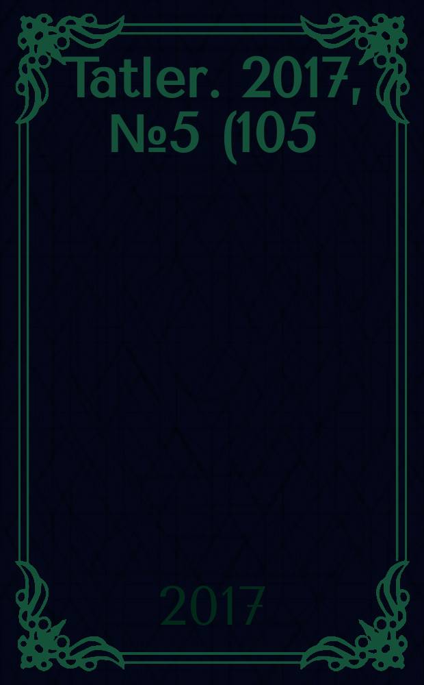 Tatler. 2017, № 5 (105)