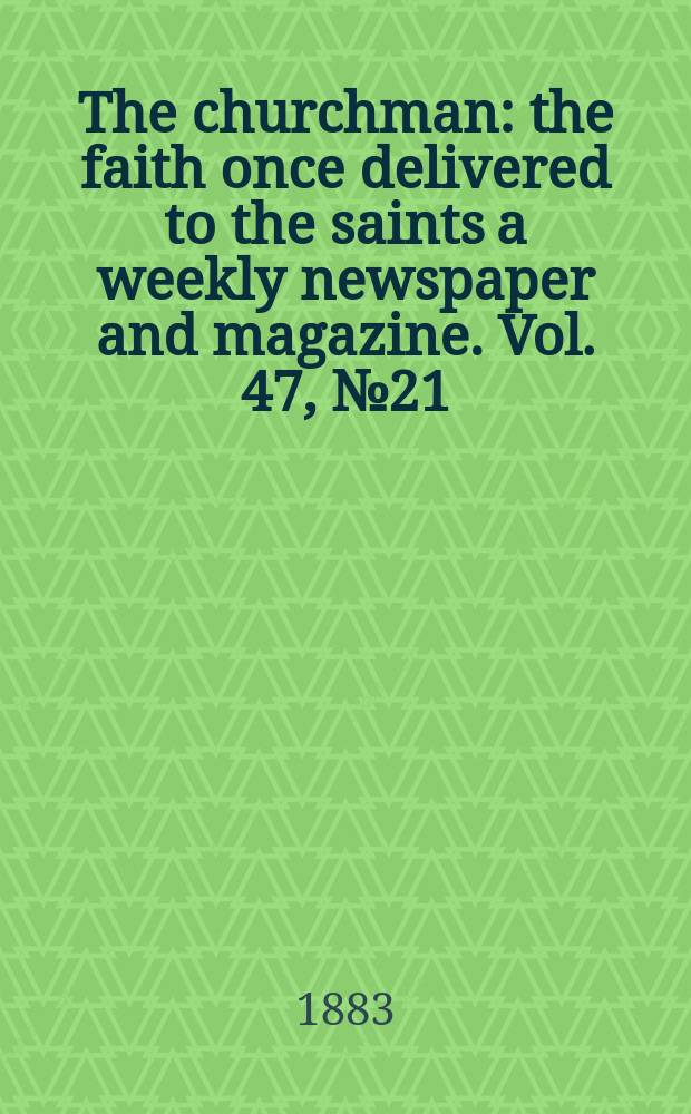 The churchman : the faith once delivered to the saints a weekly newspaper and magazine. Vol. 47, № 21 (2001)