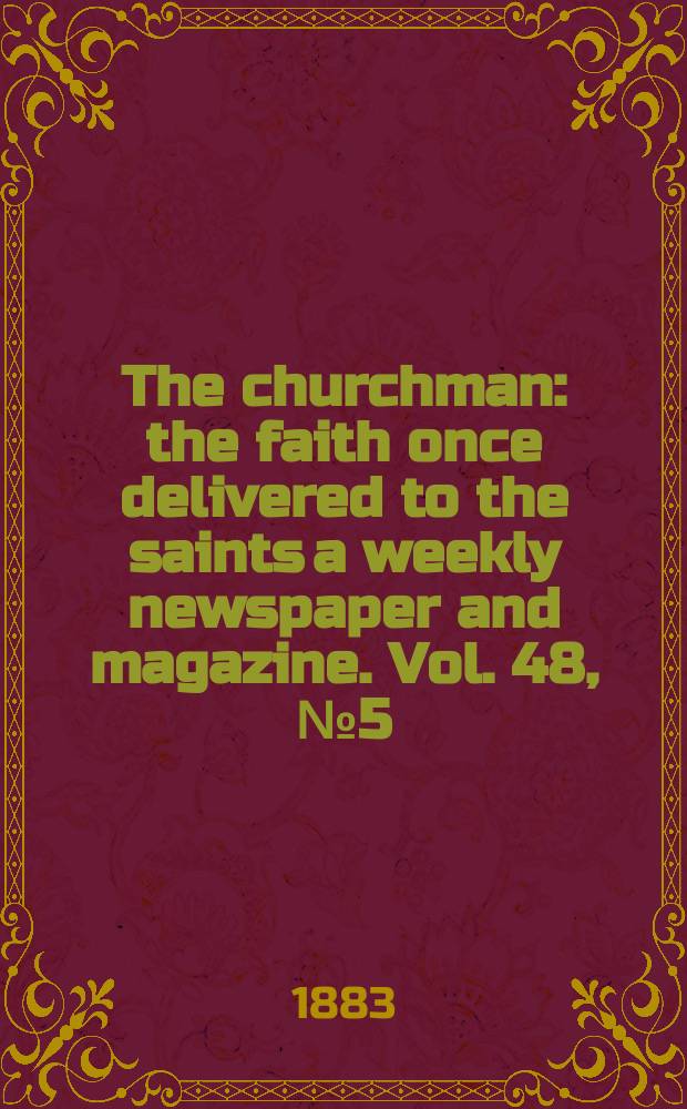 The churchman : the faith once delivered to the saints a weekly newspaper and magazine. Vol. 48, № 5 (2011)