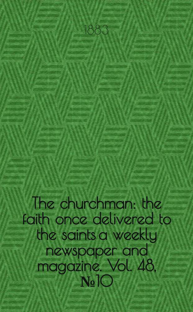 The churchman : the faith once delivered to the saints a weekly newspaper and magazine. Vol. 48, № 10 (2016)