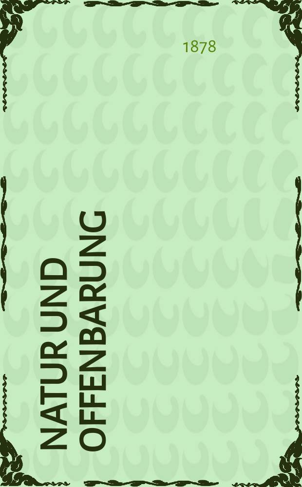 Natur und Offenbarung : Organ zur Vermittlung zwischen Naturforschung und Glauben für Gebildete aller Stände. Bd. 24, H. 4