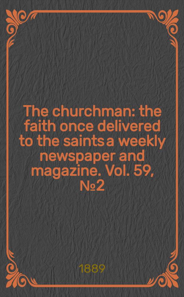 The churchman : the faith once delivered to the saints a weekly newspaper and magazine. Vol. 59, № 2 (2295)