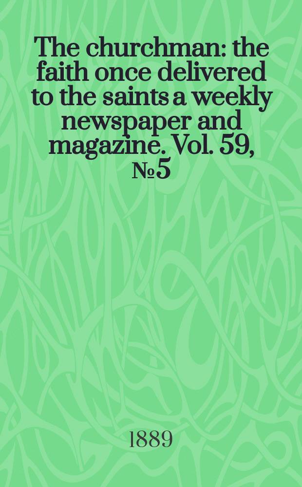 The churchman : the faith once delivered to the saints a weekly newspaper and magazine. Vol. 59, № 5 (2298)