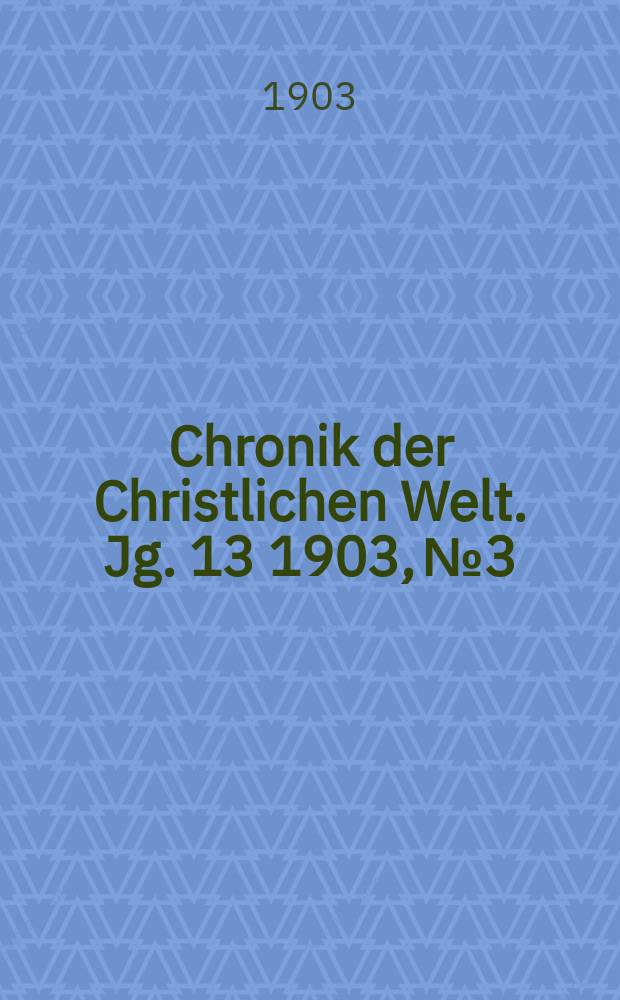 Chronik der Christlichen Welt. Jg. 13 1903, № 3