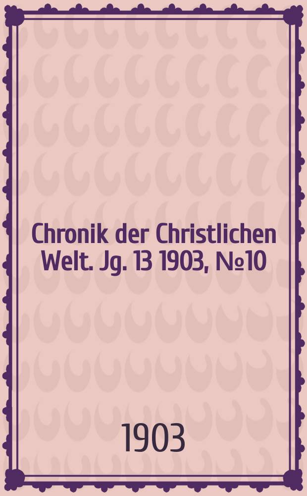 Chronik der Christlichen Welt. Jg. 13 1903, № 10