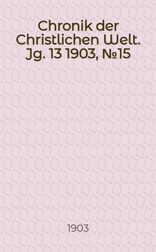 Chronik der Christlichen Welt. Jg. 13 1903, № 15