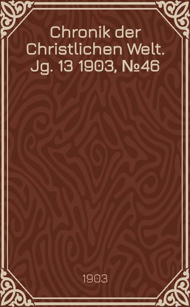 Chronik der Christlichen Welt. Jg. 13 1903, № 46