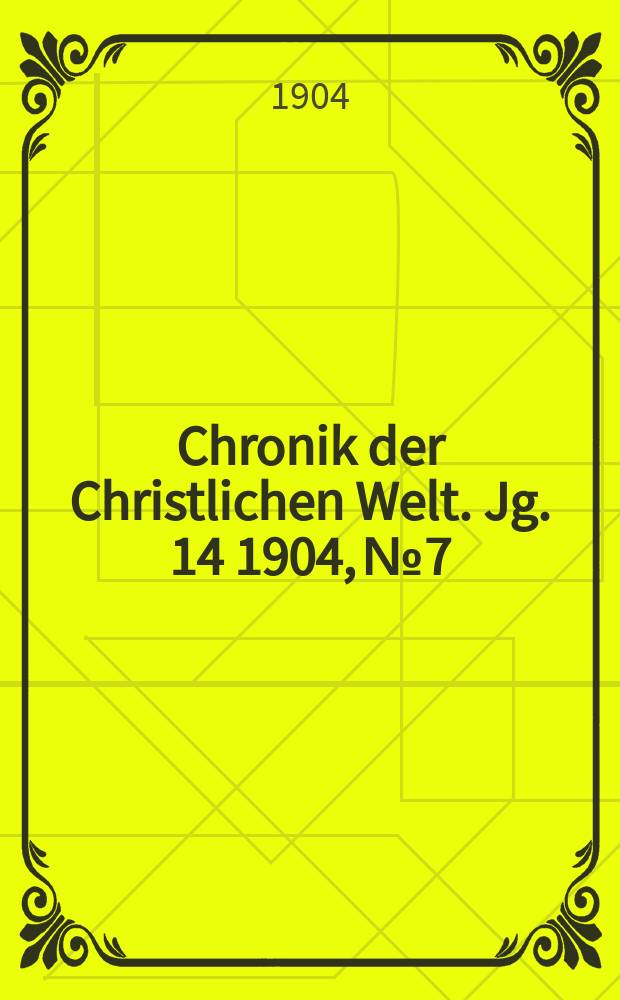 Chronik der Christlichen Welt. Jg. 14 1904, № 7
