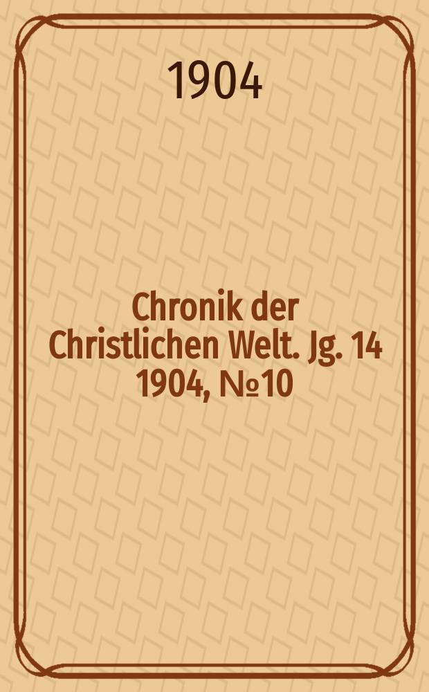 Chronik der Christlichen Welt. Jg. 14 1904, № 10