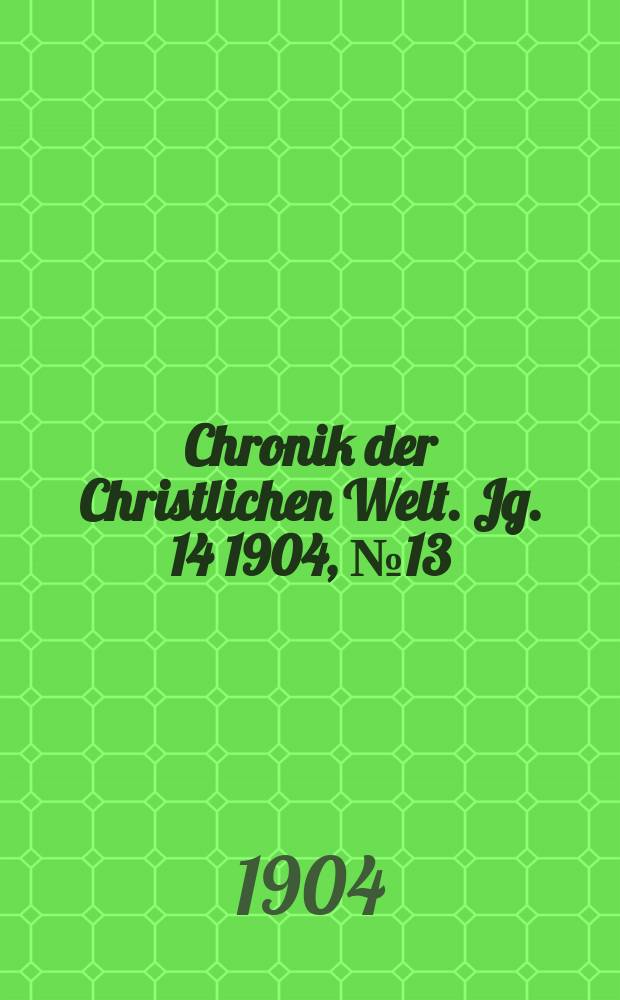 Chronik der Christlichen Welt. Jg. 14 1904, № 13