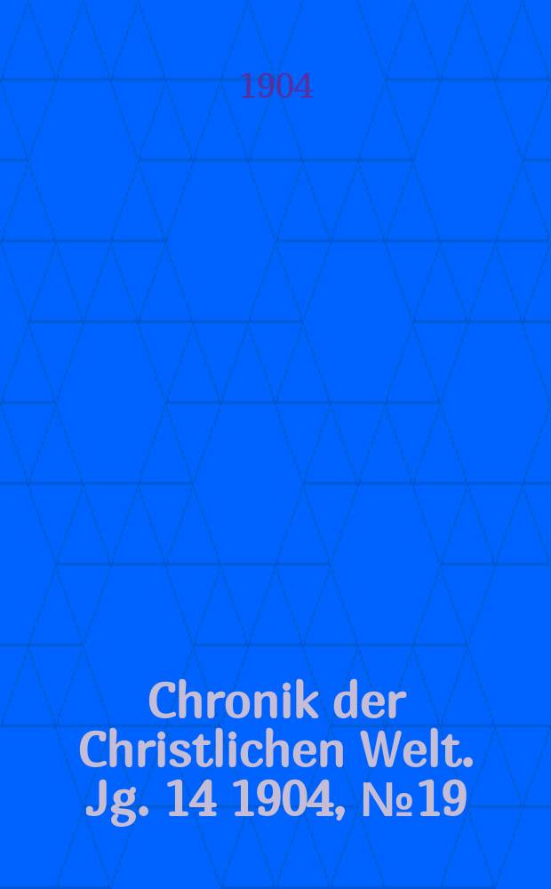 Chronik der Christlichen Welt. Jg. 14 1904, № 19