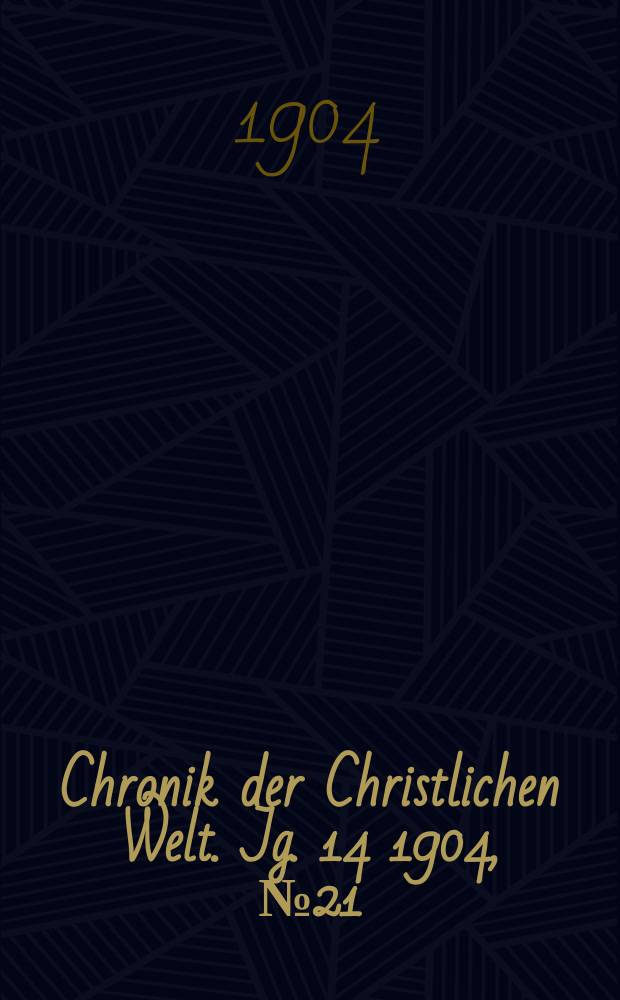 Chronik der Christlichen Welt. Jg. 14 1904, № 21