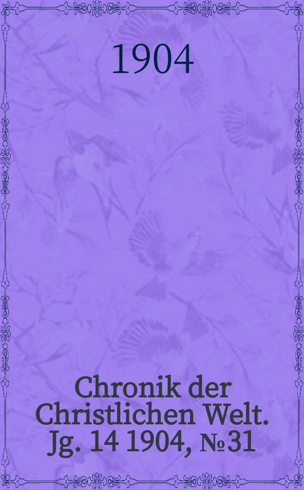 Chronik der Christlichen Welt. Jg. 14 1904, № 31