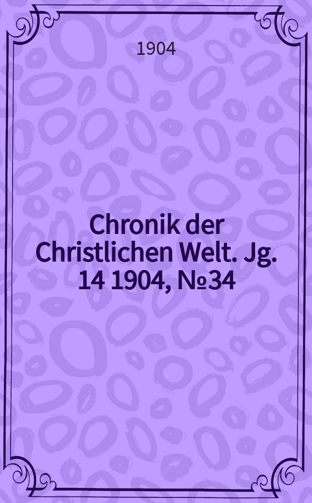 Chronik der Christlichen Welt. Jg. 14 1904, № 34